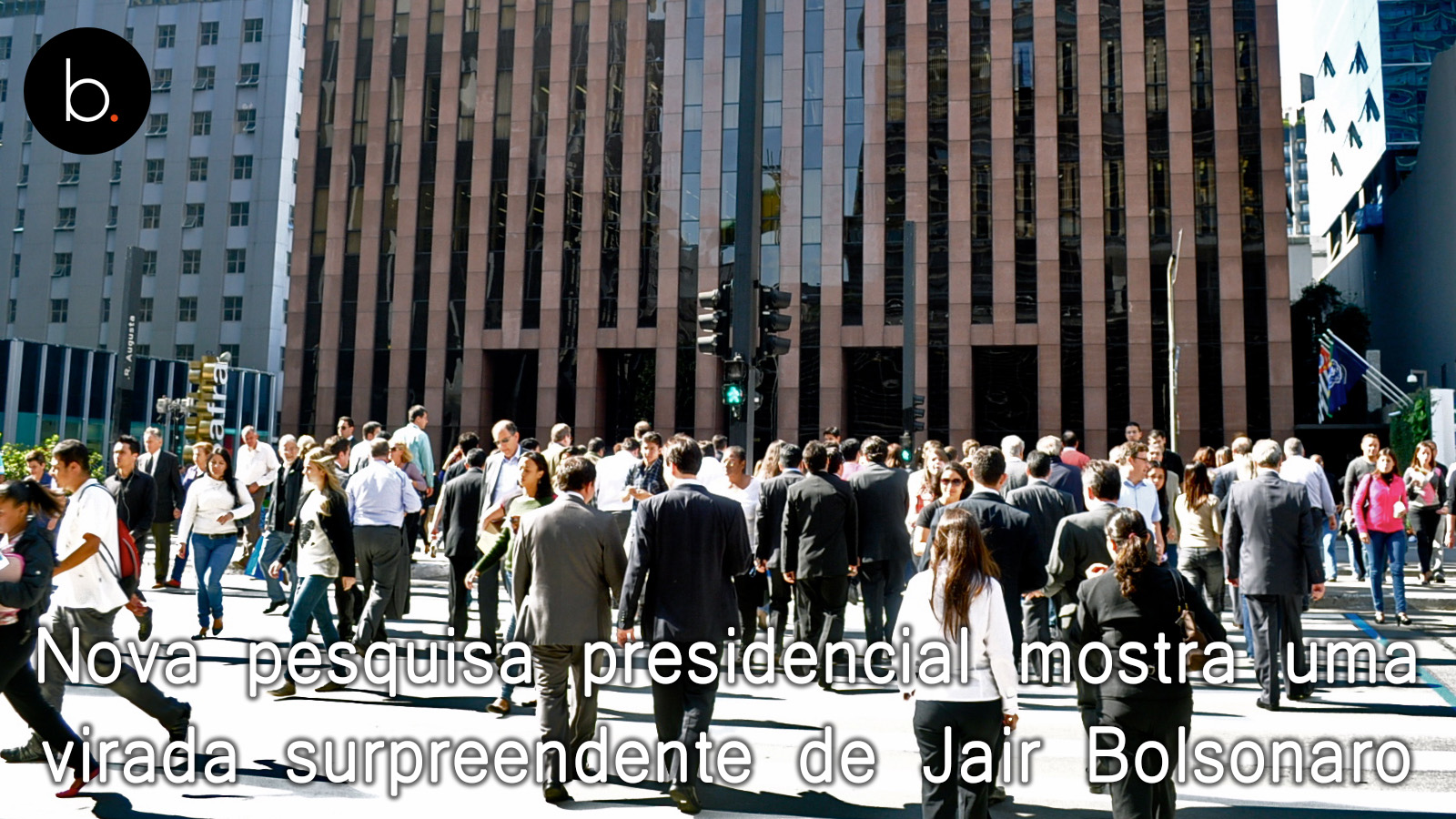 Nova pesquisa presidencial mostra uma virada surpreendente de Jair Bolsonaro