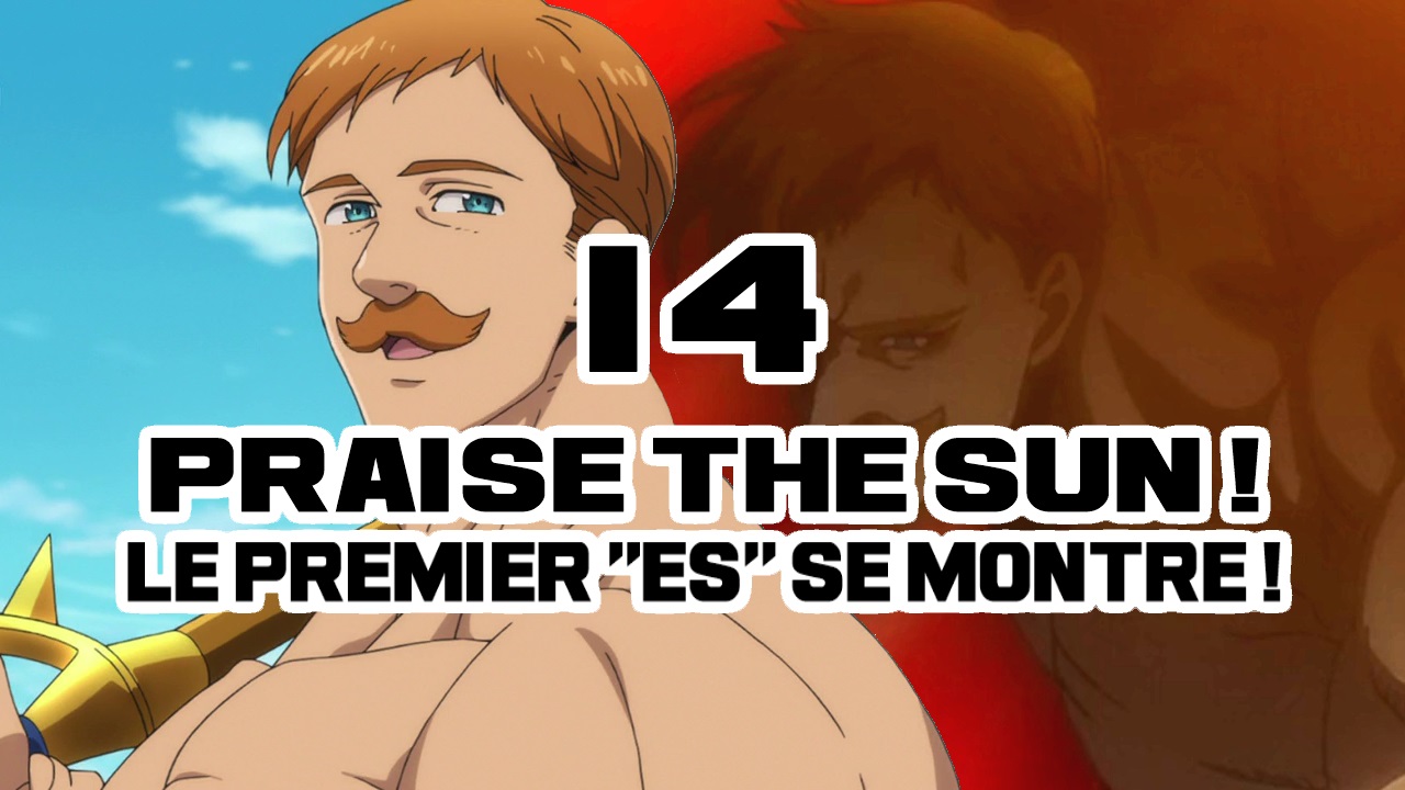 Review 'Nanatsu no Taizai' S2 EP 14: Escanor, le plus puissant des Péchés !