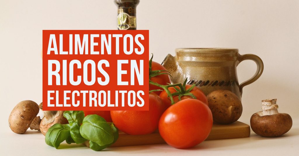 Alimentos que están llenos de electrolitos