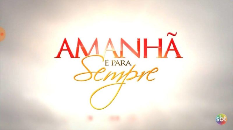 Confira um resumo dos próximos acontecimento de o ''Amanhã é Para Sempre''